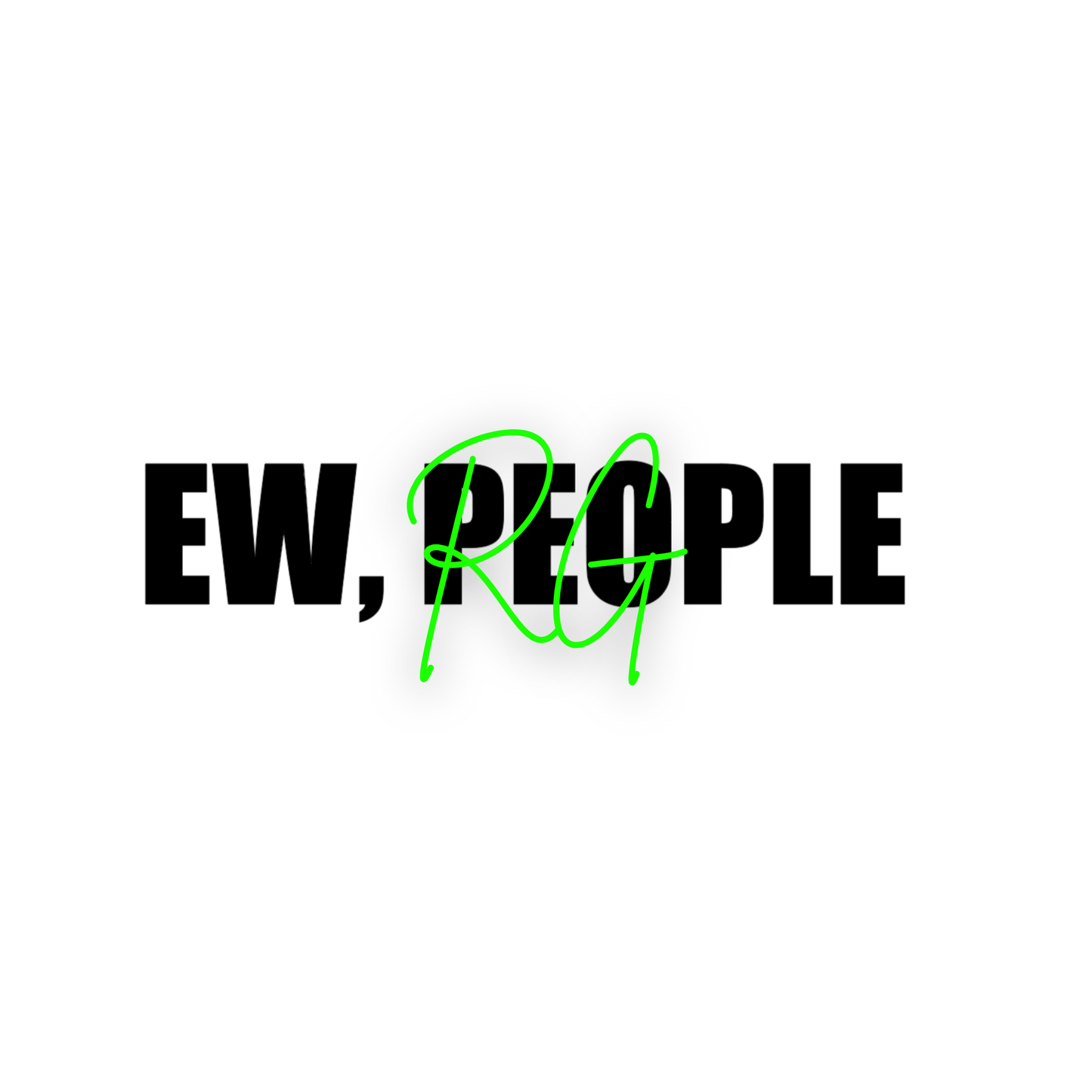 Ew, People - Remi Graphix